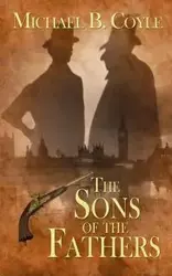 The Sons of the Fathers - Michael B. Coyle