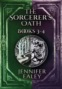 The Sorcerer's Oath - Books 3-4 - Jennifer Ealey