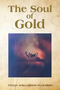 The Soul of Gold - Vivian Avraamidou-Ploumbis