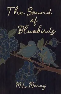 The Sound of Bluebirds - Mercy M.L.