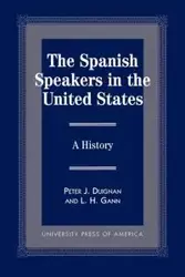 The Spanish Speakers in the United States - Peter J. Duignan