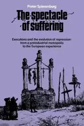 The Spectacle of Suffering - Spierenburg Pieter