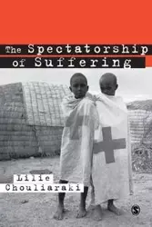 The Spectatorship of Suffering - Chouliaraki Lilie