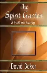 The Spirit Garden - David Baker