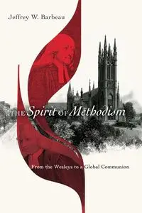 The Spirit of Methodism - Jeffrey W. Barbeau