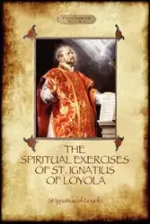 The Spiritual Exercises of St Ignatius of Loyola - Of Loyola St Ignatius