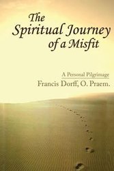 The Spiritual Journey of a Misfit - Francis Dorff