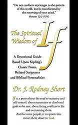 The Spiritual Wisdom of If - Short J. Rodney