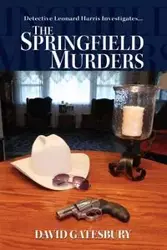 The Springfield Murders - David Gatesbury