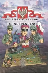 The Srebrnys on the Road to Independence - Michał Konarski, Hubert Ronek