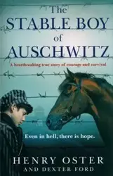 The Stable Boy of Auschwitz - Henry Oster, Dexter Ford