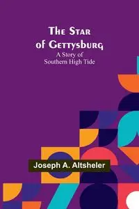 The Star of Gettysburg - A. Joseph Altsheler