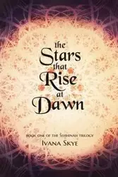 The Stars that Rise at Dawn - Skye Ivana