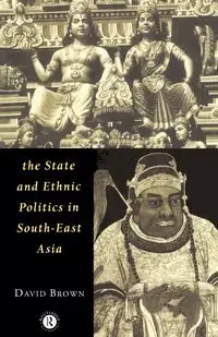 The State and Ethnic Politics in SouthEast Asia - David Brown