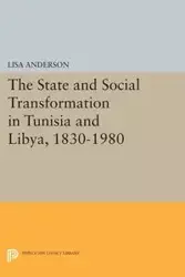 The State and Social Transformation in Tunisia and Libya, 1830-1980 - Anderson Lisa