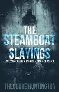 The Steamboat Slayings - Theodore Huntington