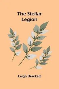 The Stellar Legion - Leigh Brackett