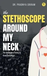 The Stethoscope around my neck - Sriram Dr Pradnya