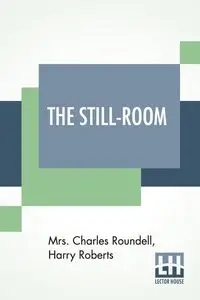 The Still-Room - Charles Roundell Mrs.