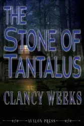 The Stone of Tantalus - Weeks Clancy