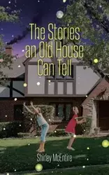 The Stories an Old House Can Tell - Shirley McEntire