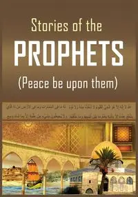 The Stories of the Prophets - Hafiz Ibn Kathir