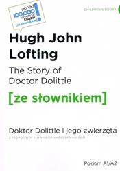 The Story of Doctor Dolittle / Doktor Dolittle i jego zwierzęta z podręcznym słownikiem angielsko-polskim Poziom A1/A2 (dodruk 2024) - Hugh John Lofting