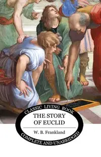 The Story of Euclid - Frankland W. B.