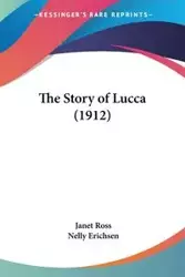 The Story of Lucca (1912) - Ross Janet