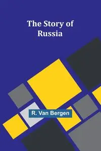 The Story of Russia - Van Bergen R.