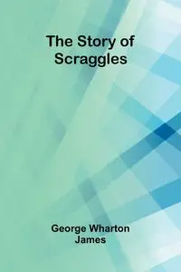 The Story of Scraggles - James George Wharton