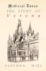 The Story of Verona (Medieval Towns Series) - Alethea Wiel