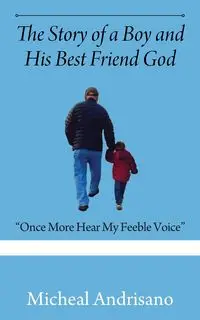 The Story of a Boy and His Best Friend God - Micheal Andrisano