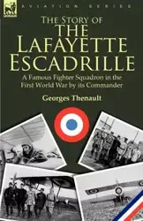 The Story of the Lafayette Escadrille - Thenault Georges