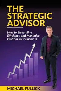 The Strategic Advisor - Michael Fullick