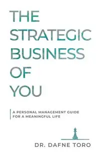 The Strategic Business of You - Toro Dr. Dafne