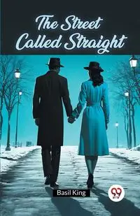 The Street Called Straight - Basil King