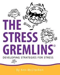 The Stress Gremlins - Developing Strategies for Stress - Ann McCracken