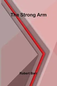 The Strong Arm - Robert Barr