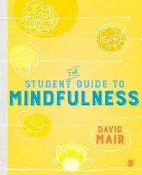 The Student Guide to Mindfulness - David Mair