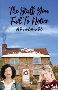 The Stuff You Fail To Notice - Annie Cook