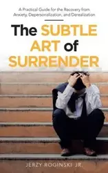 The Subtle Art of Surrender - Jerzy Roginski Jr.