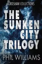 The Sunken City Trilogy - Williams Phil