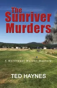 The Sunriver Murders - Ted Haynes