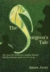 The Surgeon's Tale - Avery James