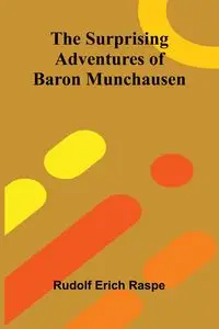 The Surprising Adventures of Baron Munchausen - Erich Rudolf Raspe