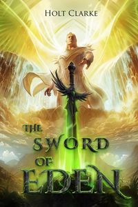 The Sword of Eden - Clarke Holt