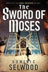 The Sword of Moses - Dominic Selwood