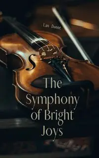 The Symphony of Bright Joys - Donne