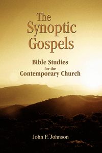 The Synoptic Gospels - F. Johnson John